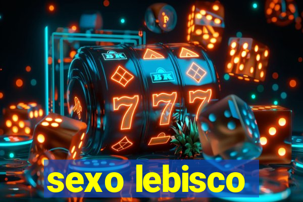 sexo lebisco